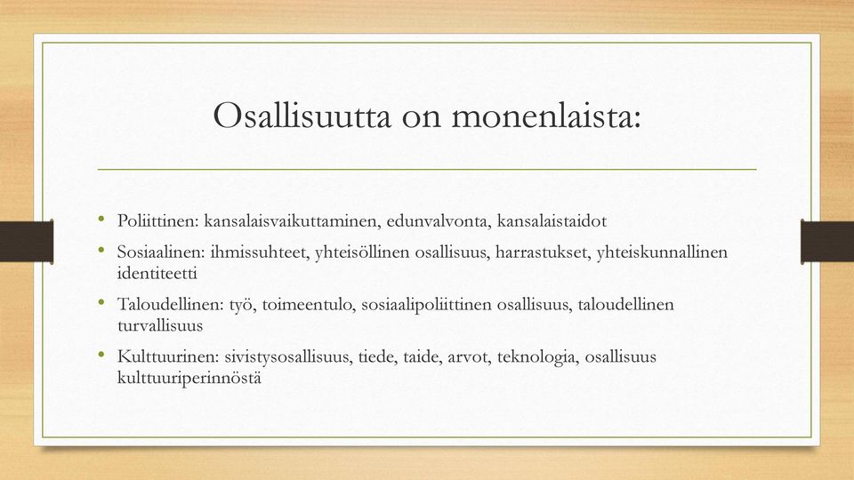 identiteetti Taloudellinen: työ, toimeentulo, sosiaalipoliittinen osallisuus, taloudellinen