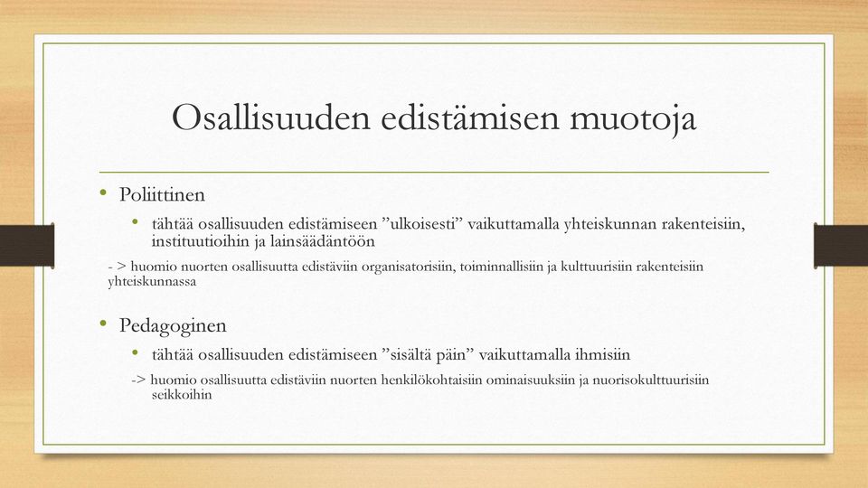 toiminnallisiin ja kulttuurisiin rakenteisiin yhteiskunnassa Pedagoginen tähtää osallisuuden edistämiseen sisältä päin