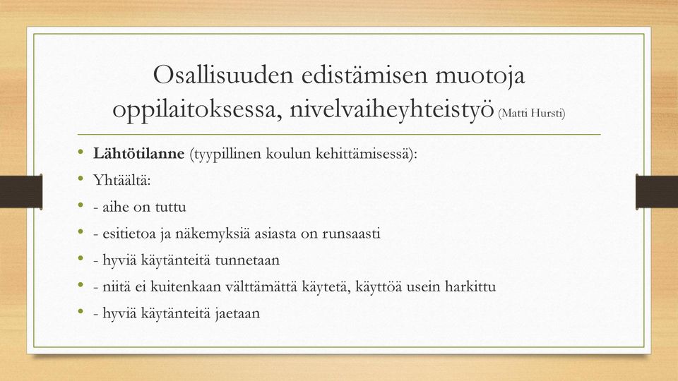 tuttu - esitietoa ja näkemyksiä asiasta on runsaasti - hyviä käytänteitä tunnetaan