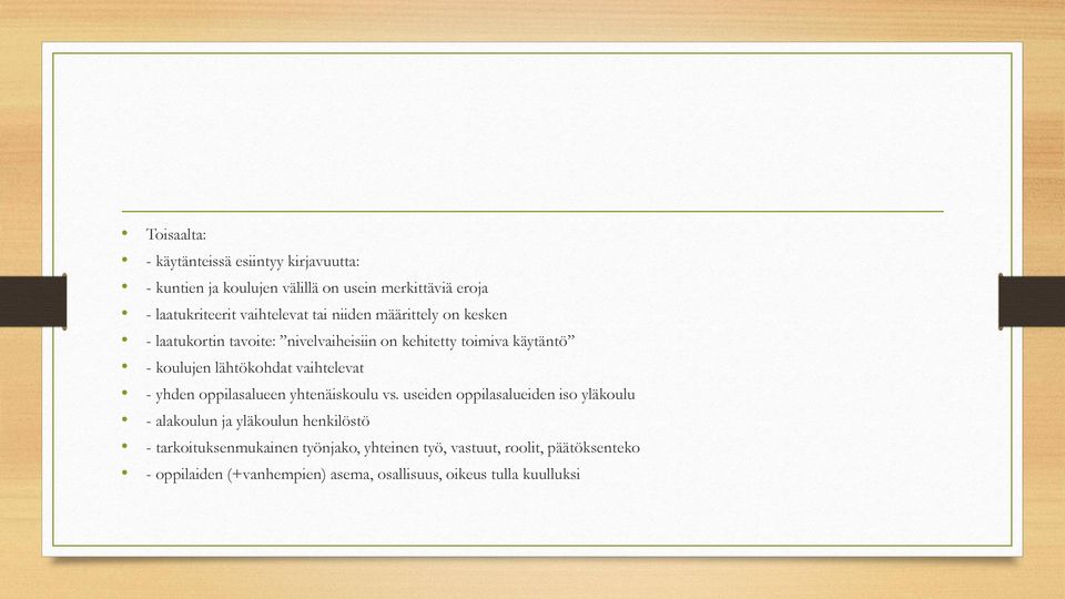 lähtökohdat vaihtelevat - yhden oppilasalueen yhtenäiskoulu vs.