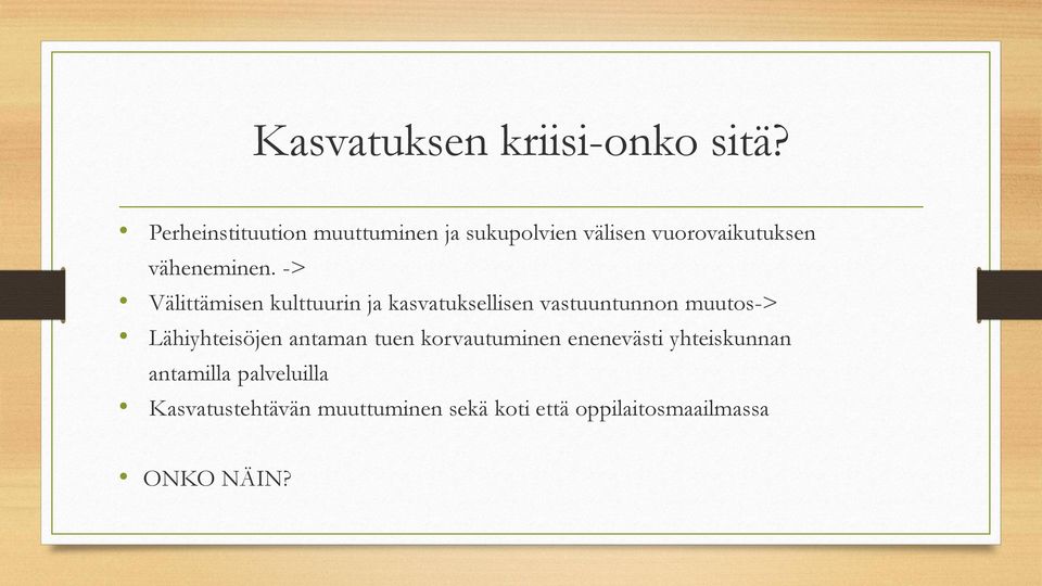 -> Välittämisen kulttuurin ja kasvatuksellisen vastuuntunnon muutos-> Lähiyhteisöjen