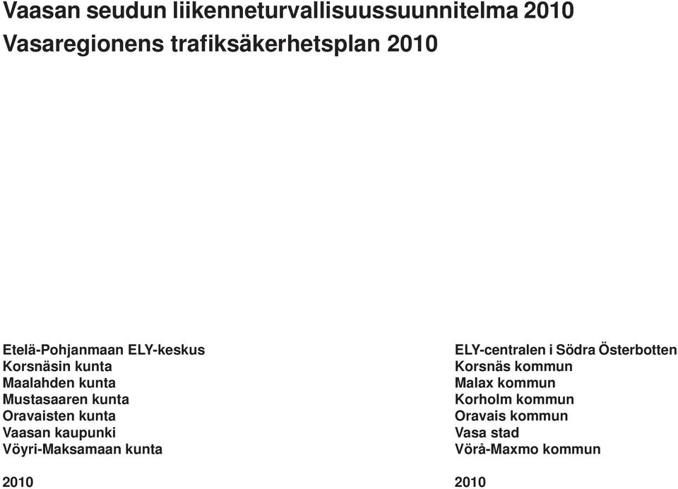 Oravaisten kunta Vaasan kaupunki Vöyri-Maksamaan kunta 2010 ELY-centralen i Södra