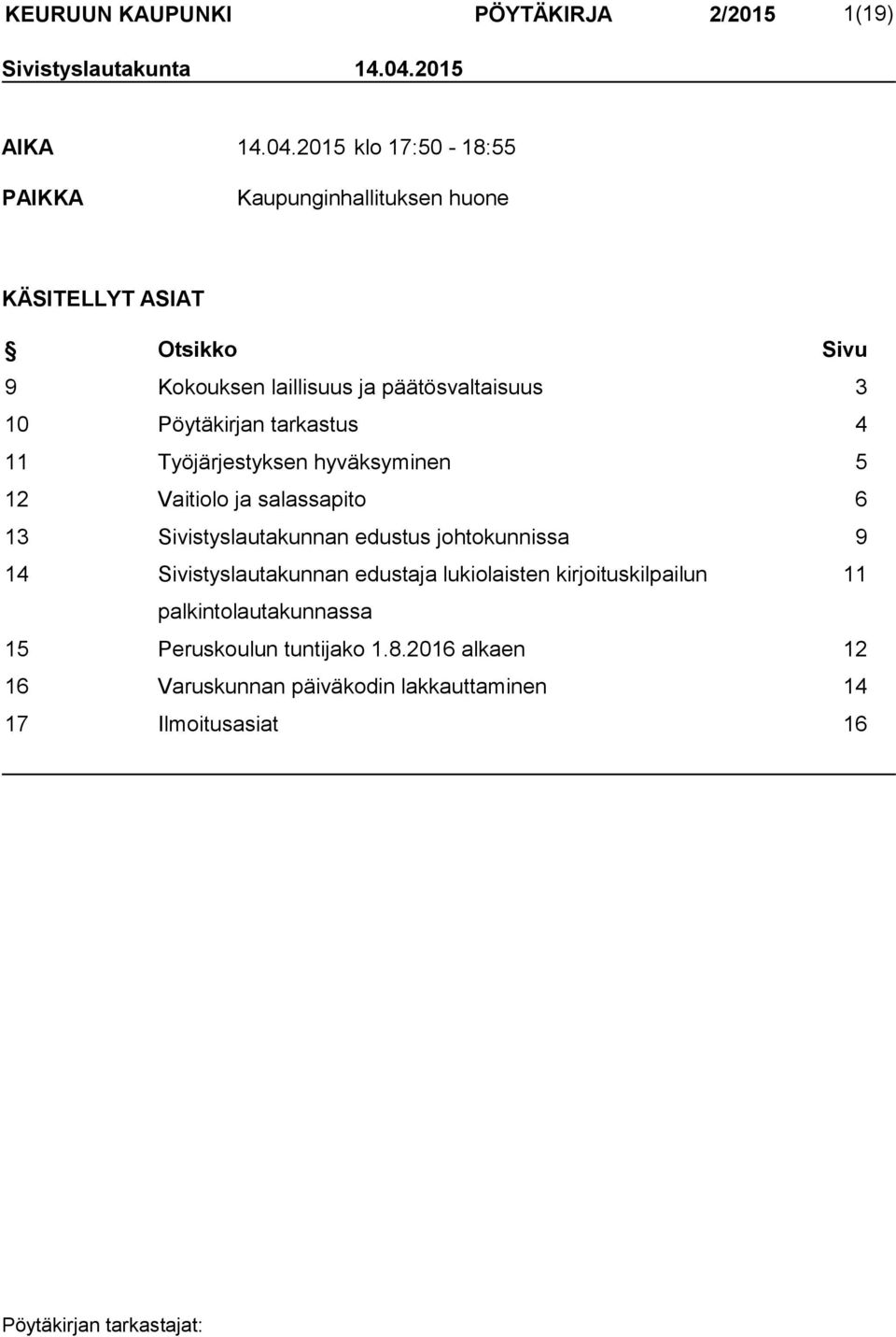 2015 klo 17:50-18:55 PAIKKA Kaupunginhallituksen huone KÄSITELLYT ASIAT Otsikko Sivu 9 Kokouksen laillisuus ja päätösvaltaisuus 3 10