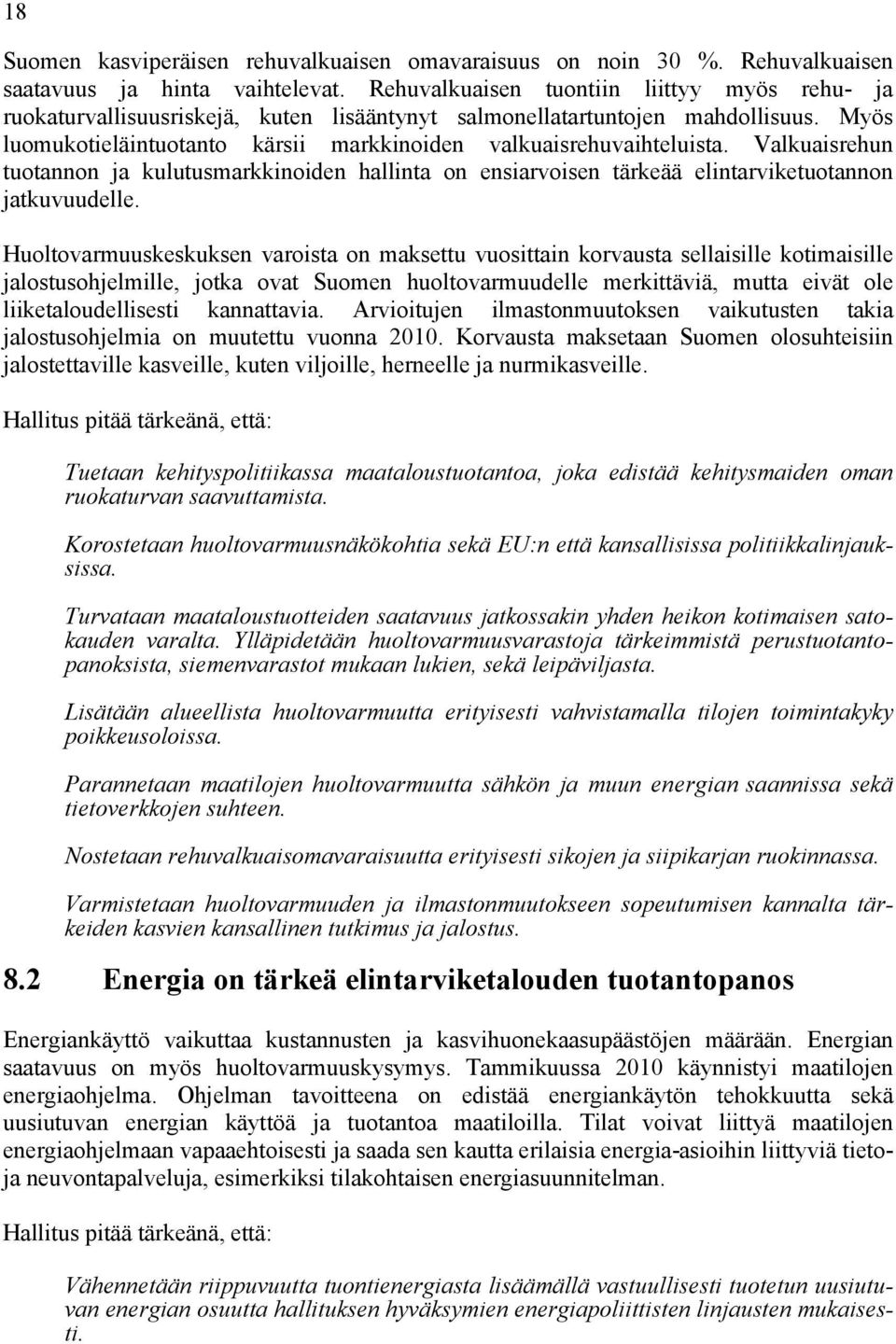 Valkuaisrehun tuotannon ja kulutusmarkkinoiden hallinta on ensiarvoisen tärkeää elintarviketuotannon jatkuvuudelle.