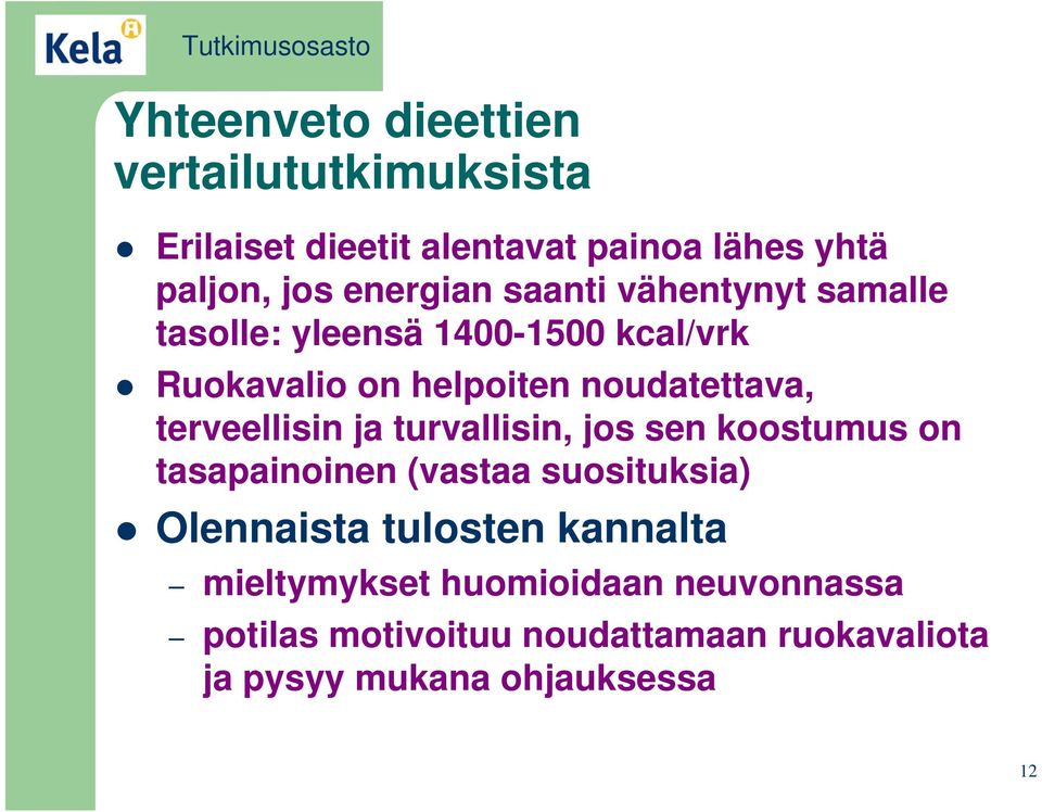 terveellisin ja turvallisin, jos sen koostumus on tasapainoinen (vastaa suosituksia) Olennaista tulosten