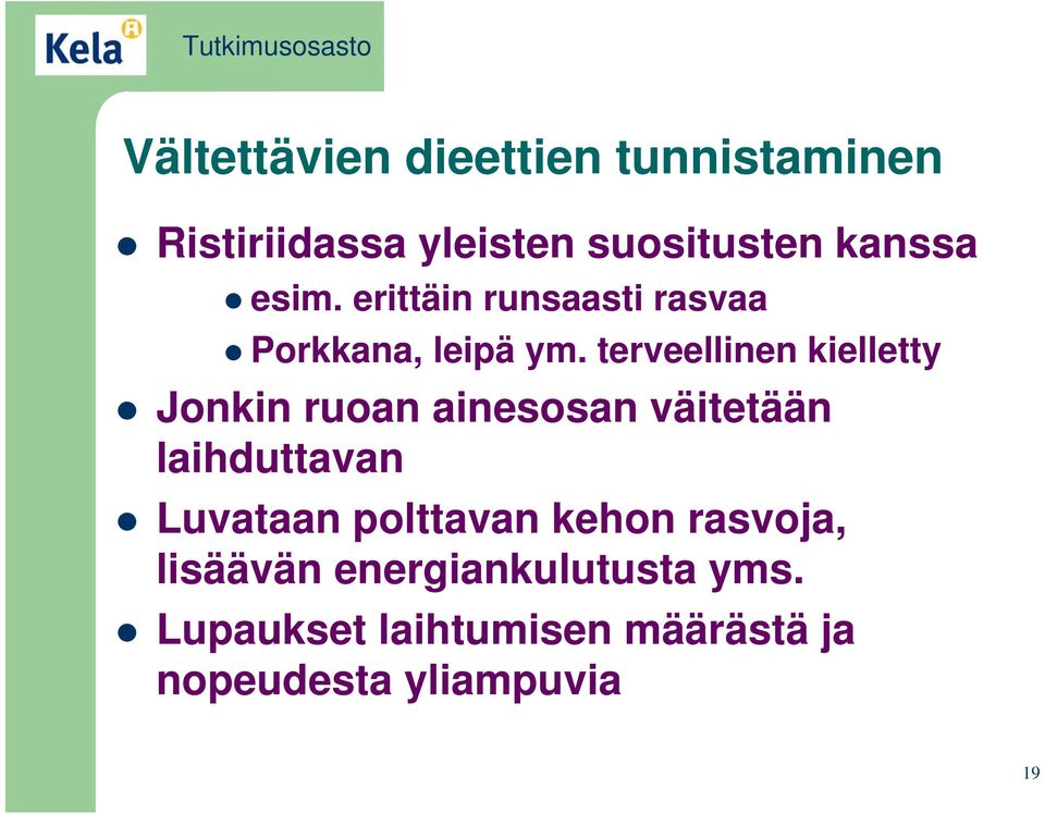 terveellinen kielletty Jonkin ruoan ainesosan väitetään laihduttavan Luvataan