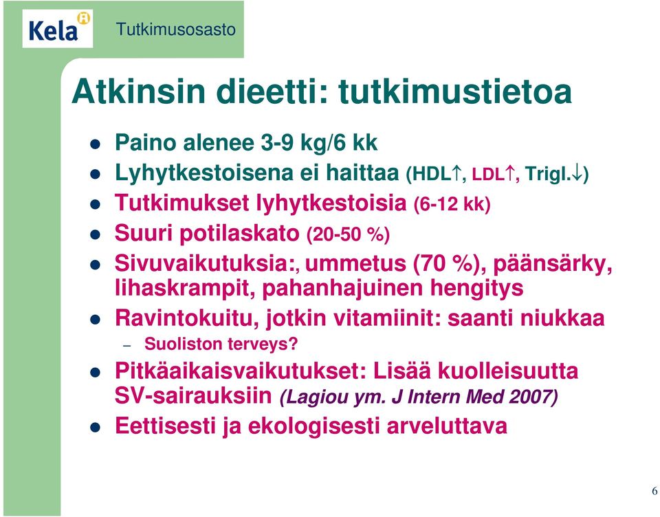 lihaskrampit, pahanhajuinen hengitys Ravintokuitu, jotkin vitamiinit: saanti niukkaa Suoliston terveys?