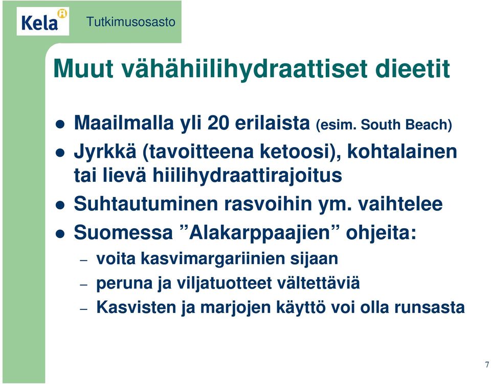 hiilihydraattirajoitus Suhtautuminen rasvoihin ym.