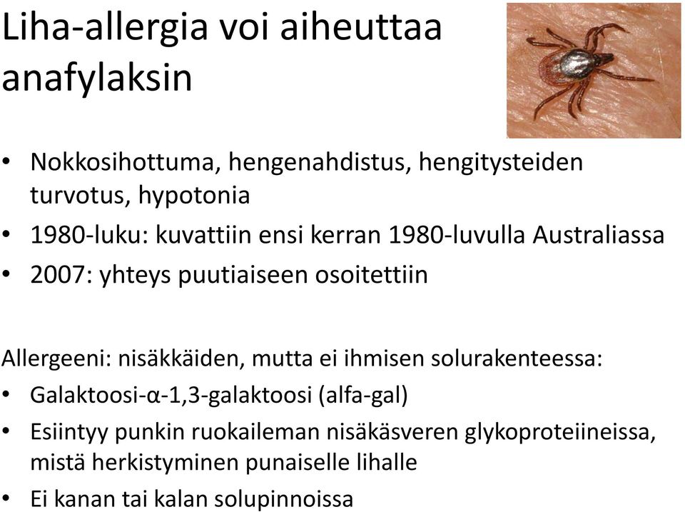 nisäkkäiden, mutta ei ihmisen solurakenteessa: Galaktoosi-α-1,3-galaktoosi (alfa-gal) Esiintyy punkin