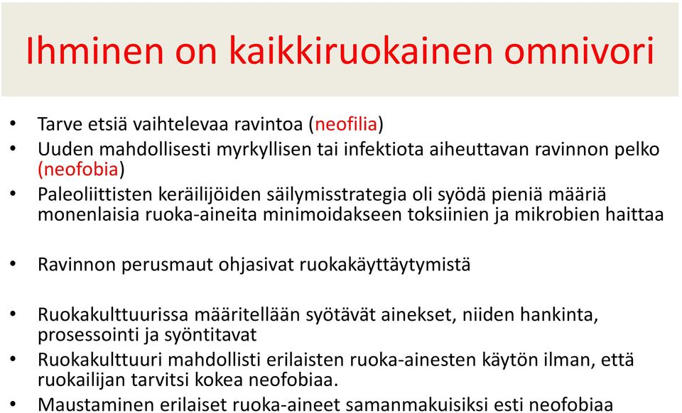 Ravinnon perusmaut ohjasivat ruokakäyttäytymistä Ruokakulttuurissa määritellään syötävät ainekset, niiden hankinta, prosessointi ja syöntitavat