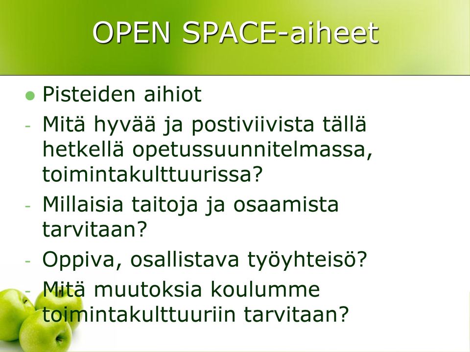 - Millaisia taitoja ja osaamista tarvitaan?