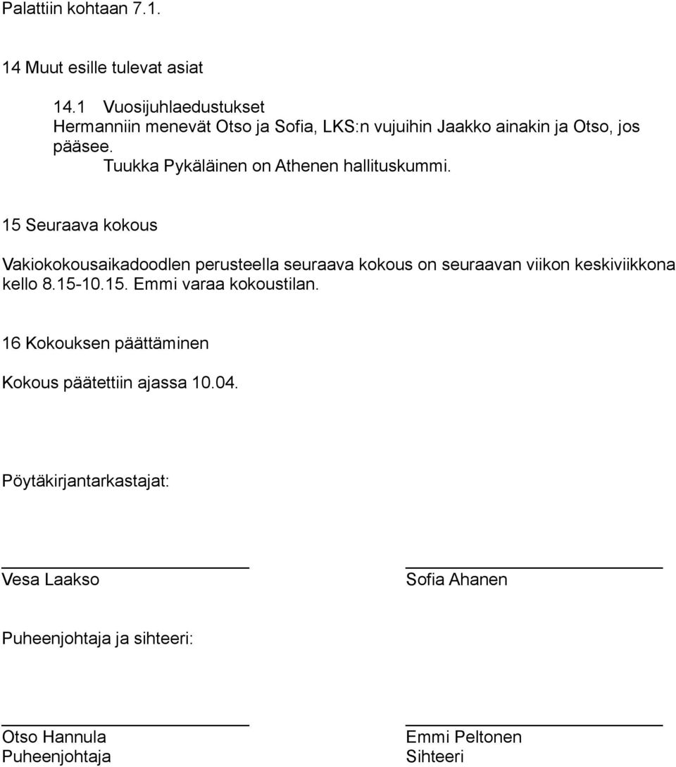 Tuukka Pykäläinen on Athenen hallituskummi.
