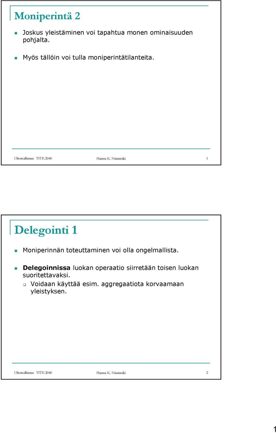 Niinimäki 1 Delegointi 1 Moniperinnän toteuttaminen voi olla ongelmallista.