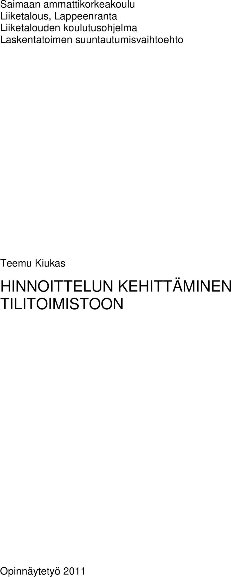 Laskentatoimen suuntautumisvaihtoehto Teemu