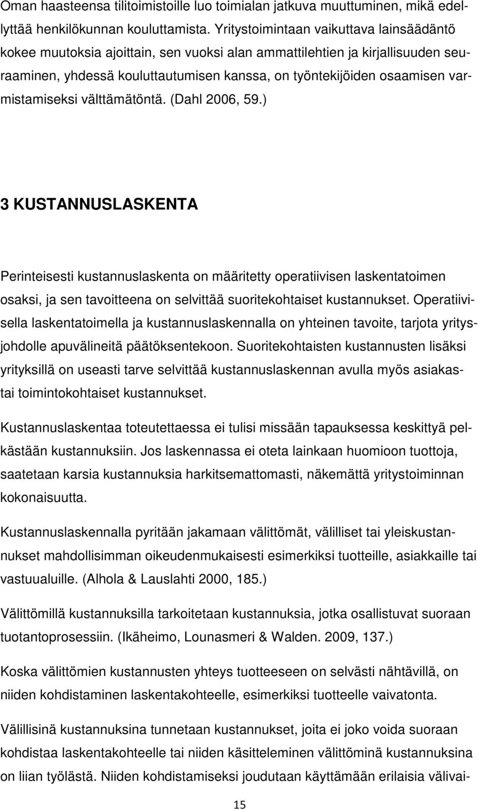 varmistamiseksi välttämätöntä. (Dahl 2006, 59.