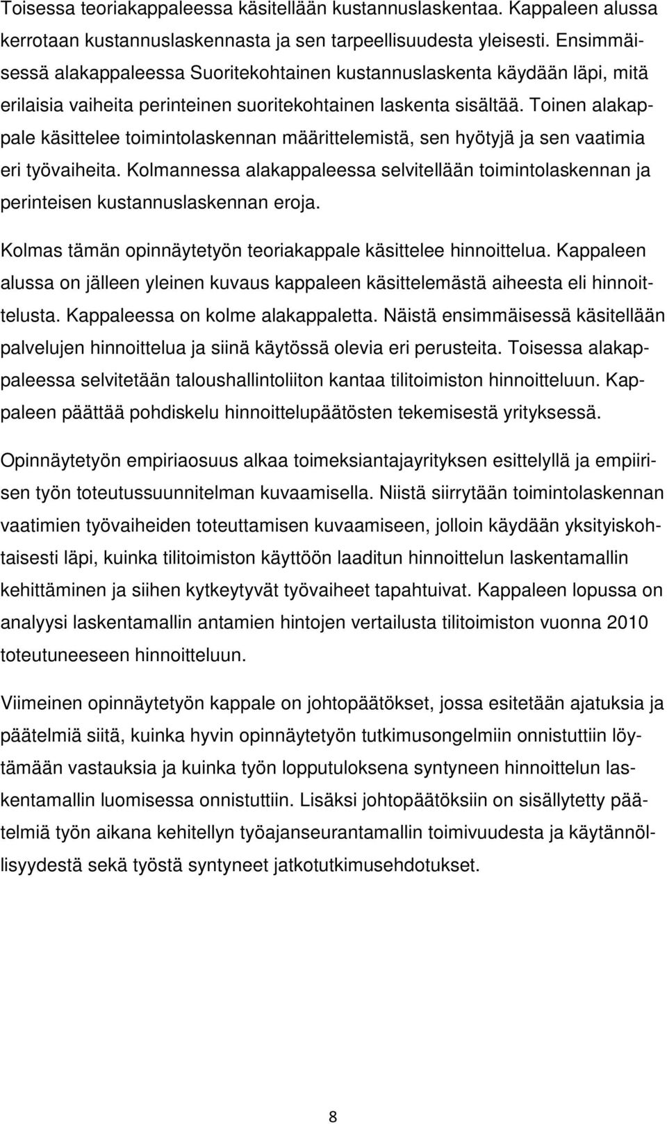 Toinen alakappale käsittelee toimintolaskennan määrittelemistä, sen hyötyjä ja sen vaatimia eri työvaiheita.