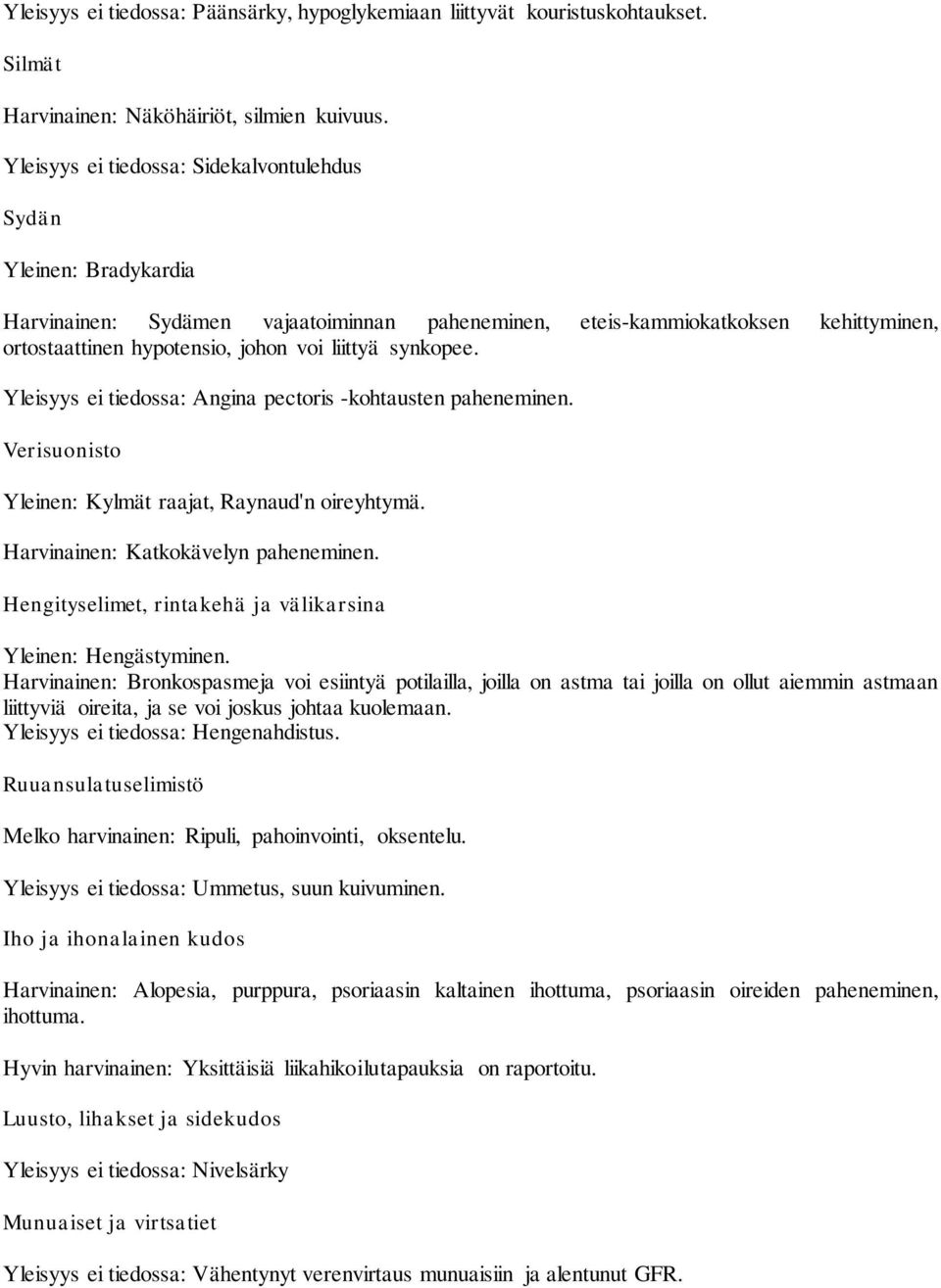 synkopee. Yleisyys ei tiedossa: Angina pectoris -kohtausten paheneminen. Verisuonisto Yleinen: Kylmät raajat, Raynaud'n oireyhtymä. Harvinainen: Katkokävelyn paheneminen.