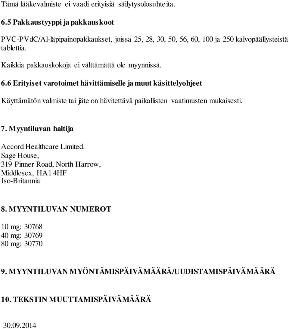Kaikkia pakkauskokoja ei välttämättä ole myynnissä. 6.