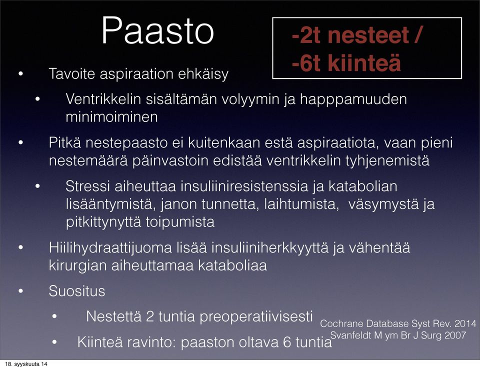 lisääntymistä, janon tunnetta, laihtumista, väsymystä ja pitkittynyttä toipumista Hiilihydraattijuoma lisää insuliiniherkkyyttä ja vähentää kirurgian