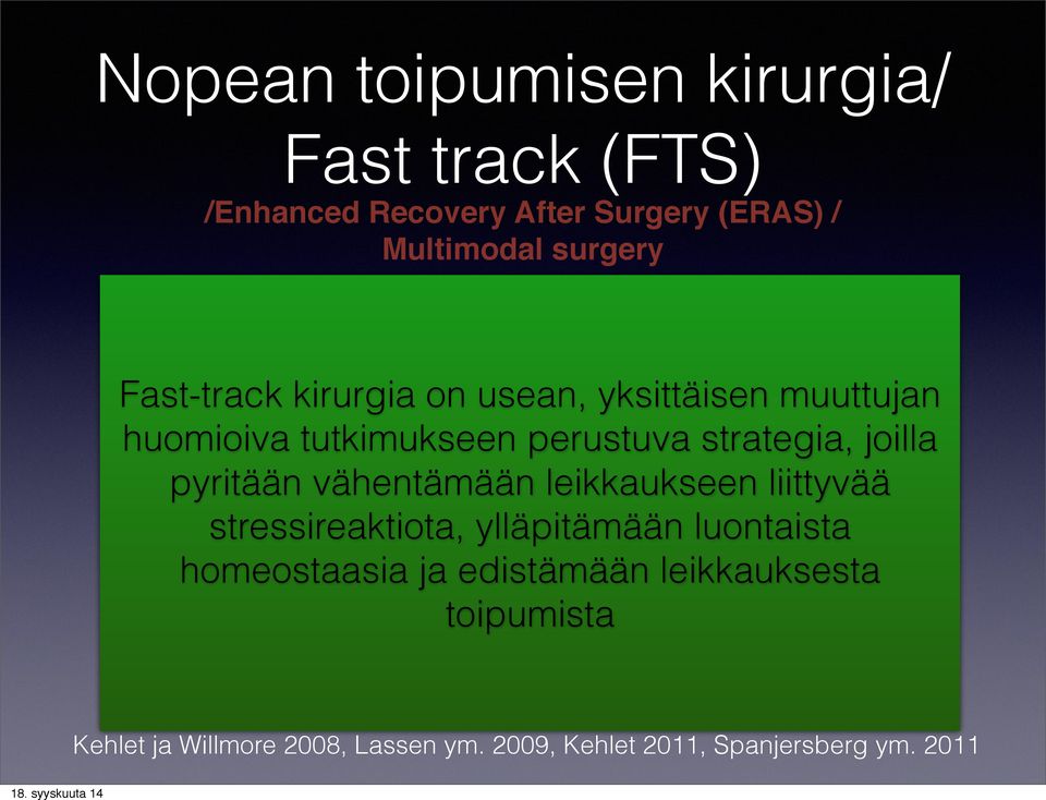 pyritään vähentämään leikkaukseen liittyvää stressireaktiota, ylläpitämään luontaista homeostaasia ja