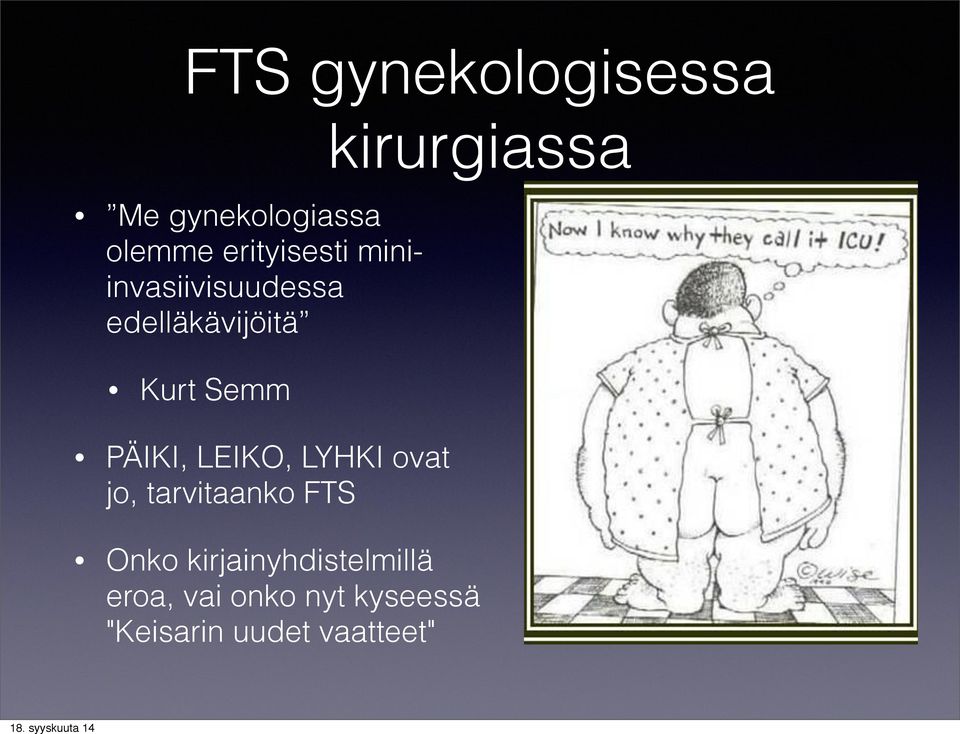 LEIKO, LYHKI ovat jo, tarvitaanko FTS kirurgiassa Onko