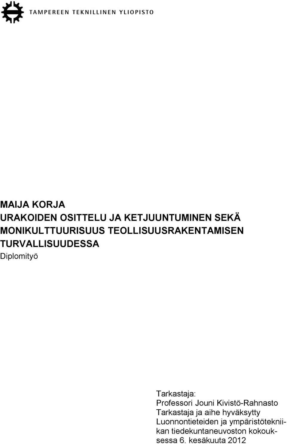 Professori Jouni Kivistö-Rahnasto Tarkastaja ja aihe hyväksytty