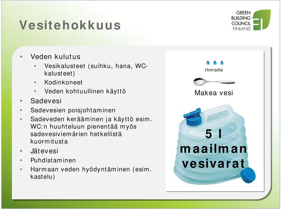 WC:n huuhteluun pienentää myös sadevesiviemärien hetkellistä kuormitusta Jätevesi