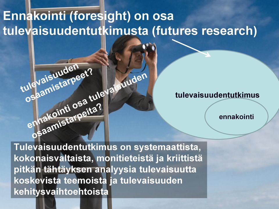 kokonaisvaltaista, monitieteistä ja kriittistä pitkän tähtäyksen