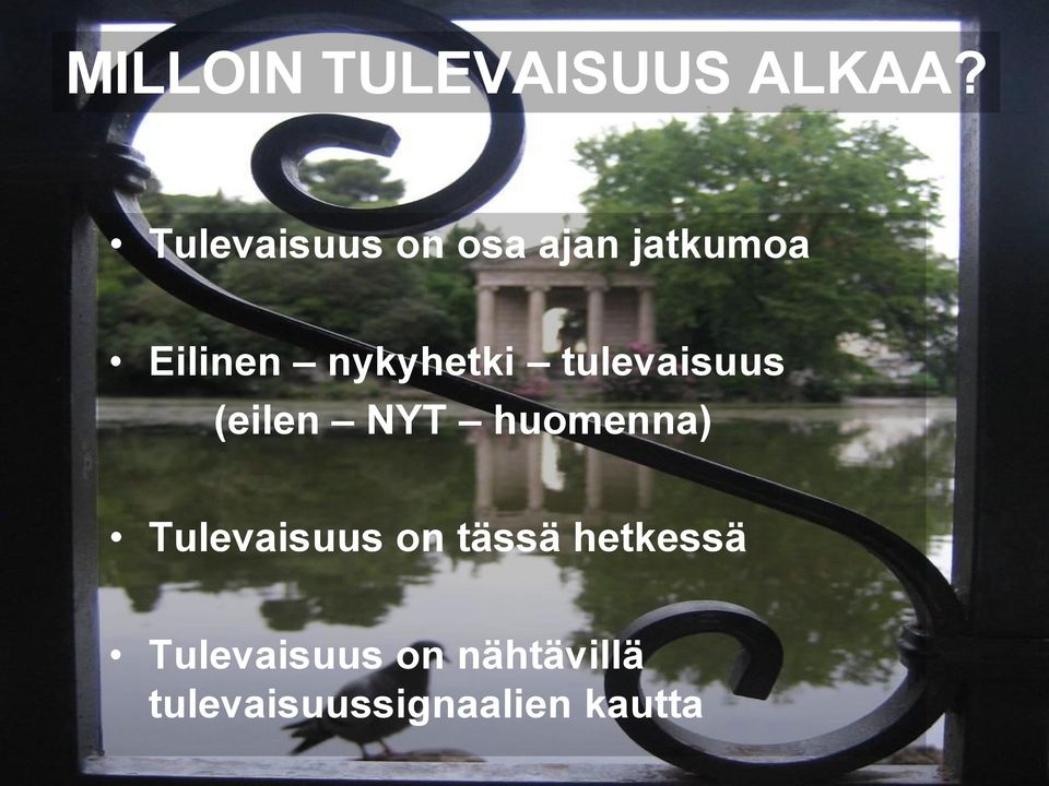 nykyhetki tulevaisuus (eilen NYT huomenna)