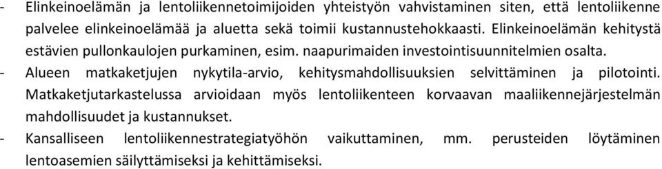 - Alueen matkaketjujen nykytila-arvio, kehitysmahdollisuuksien selvittäminen ja pilotointi.