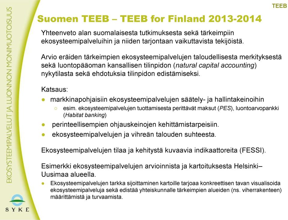 edistämiseksi. Katsaus: markkinapohjaisiin ekosysteemipalvelujen säätely- ja hallintakeinoihin esim.