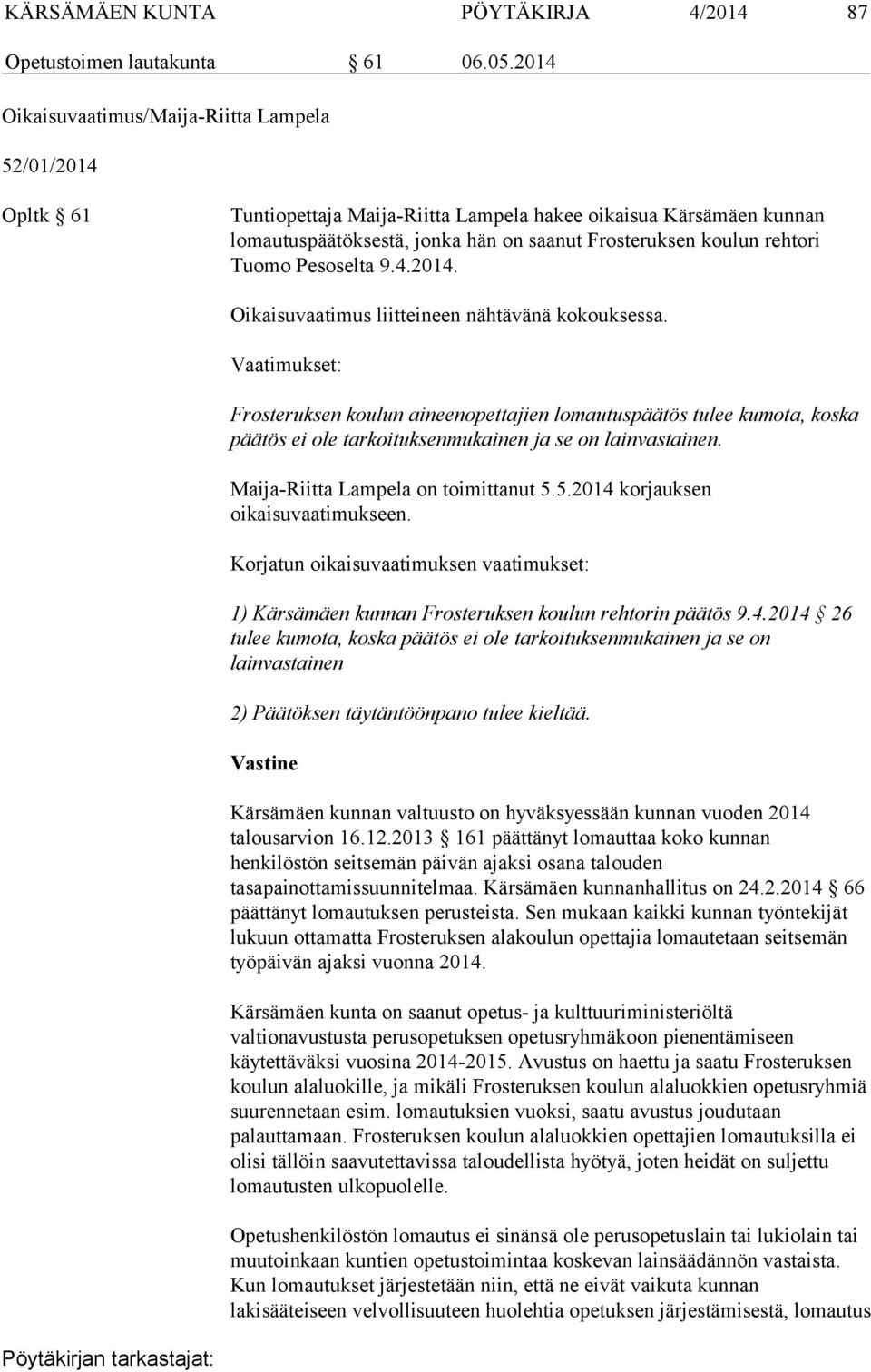 Tuomo Pesoselta 9.4.2014. Oikaisuvaatimus liitteineen nähtävänä kokouksessa.
