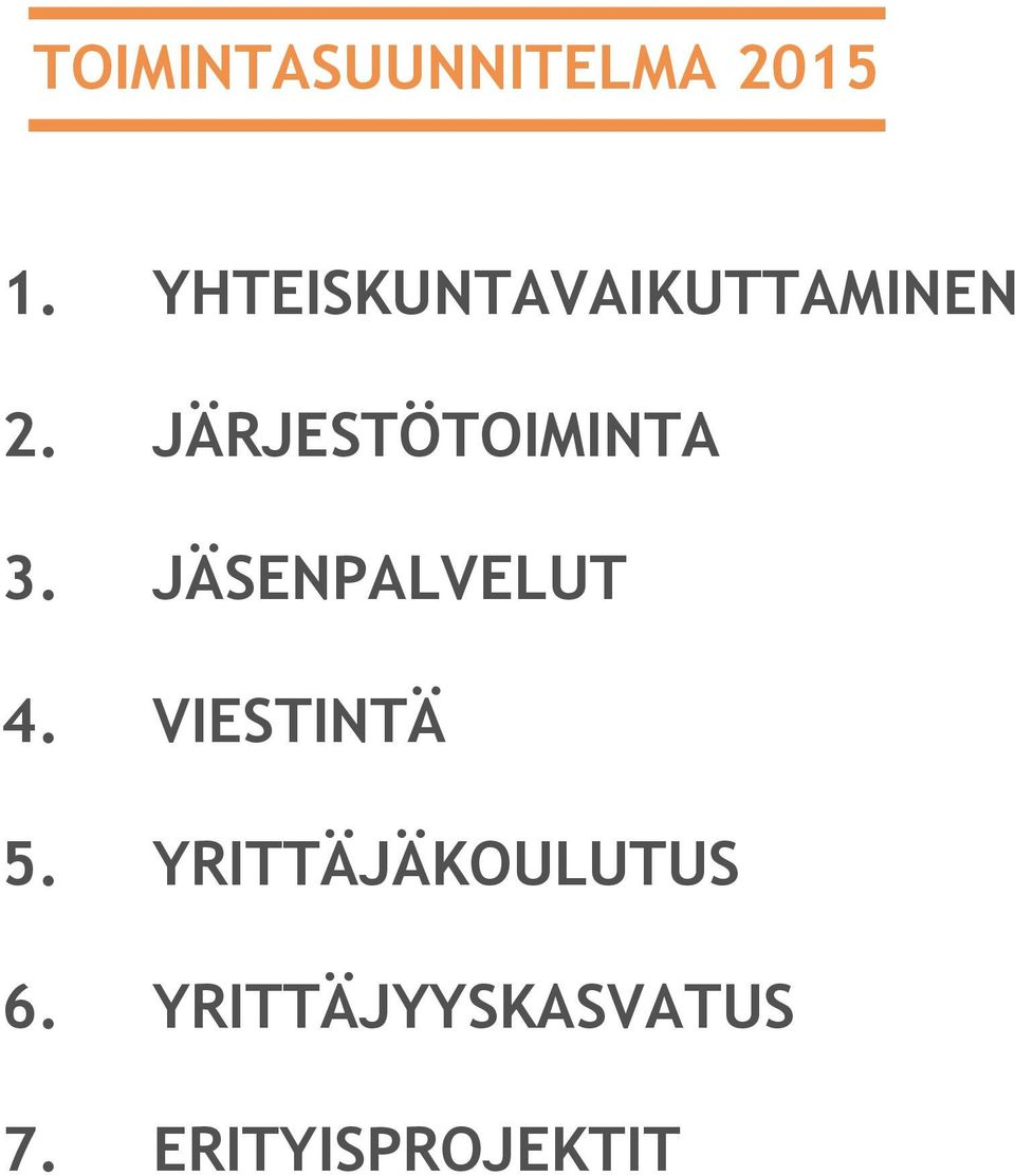 JÄRJESTÖTOIMINTA 3. JÄSENPALVELUT 4.