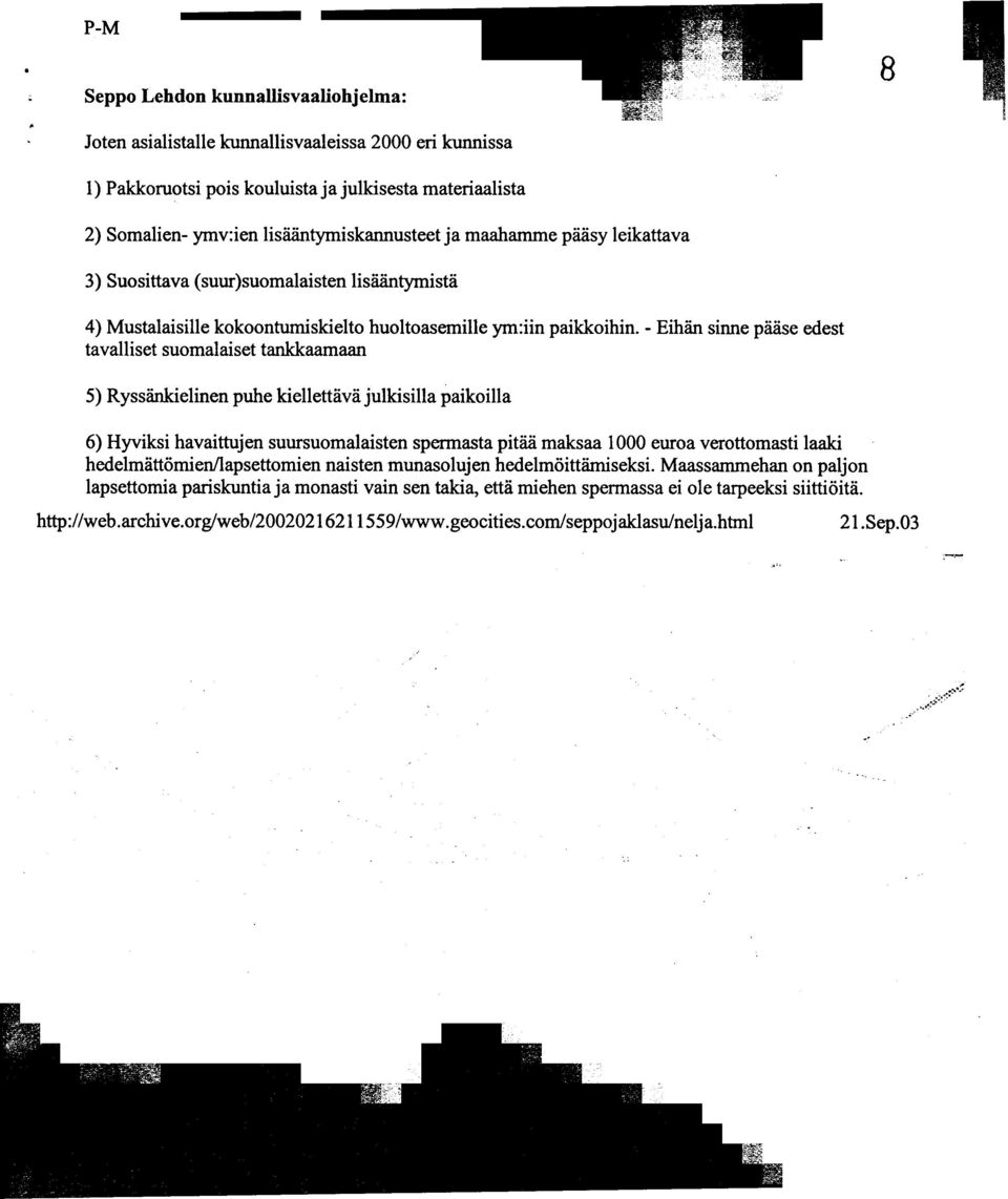 Suosittava (suur)suomalaisten lisääntymistä 4) Mustalaisille kokoontumiskielto huoltoasemille ym:iin paikkoihin.