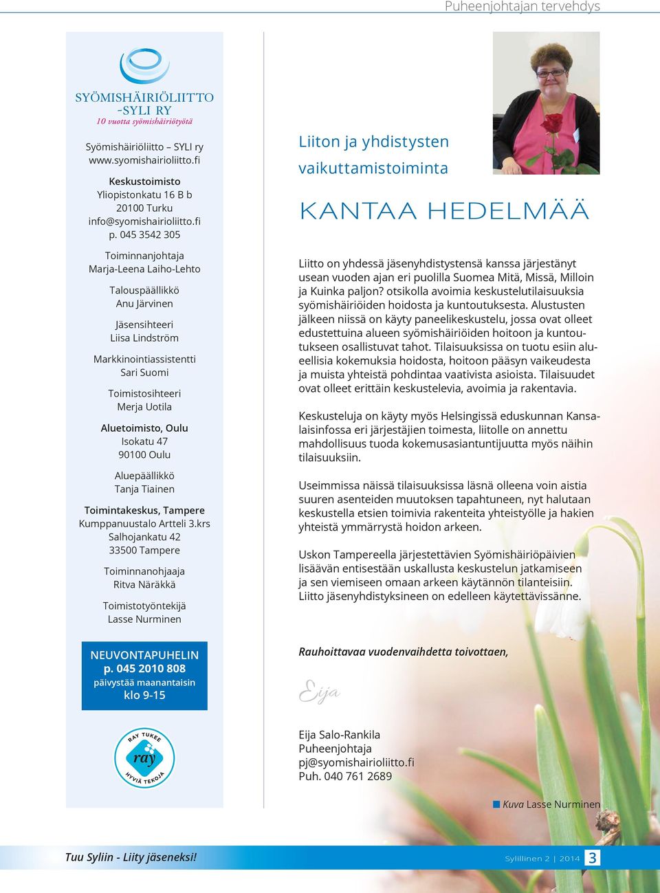Isokatu 47 90100 Oulu Aluepäällikkö Tanja Tiainen Toimintakeskus, Tampere Kumppanuustalo Artteli 3.