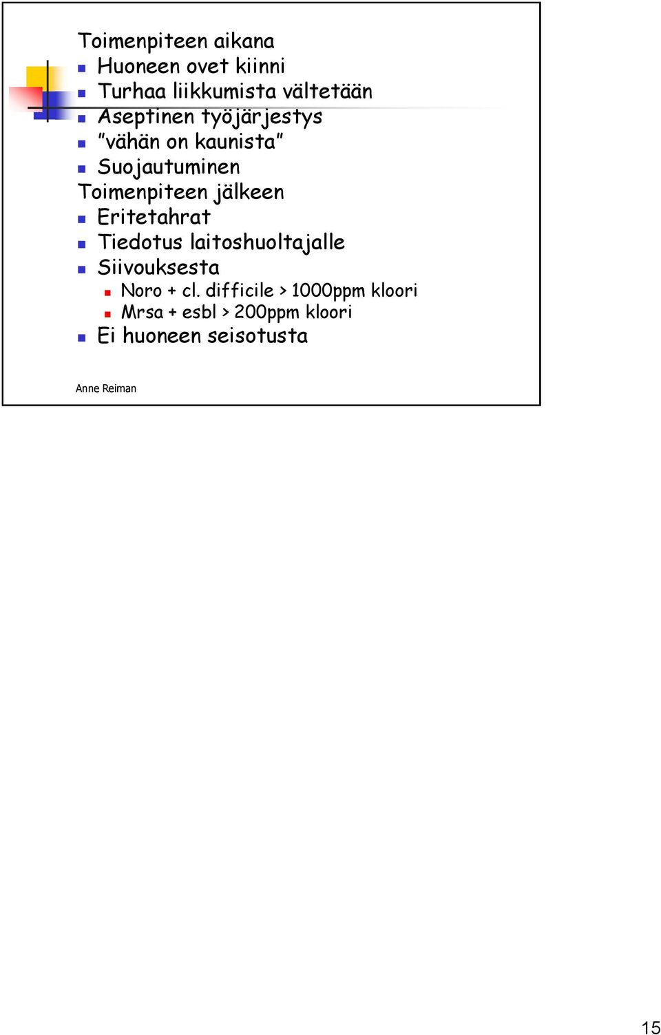 jälkeen Eritetahrat Tiedotus laitoshuoltajalle Siivouksesta Noro + cl.