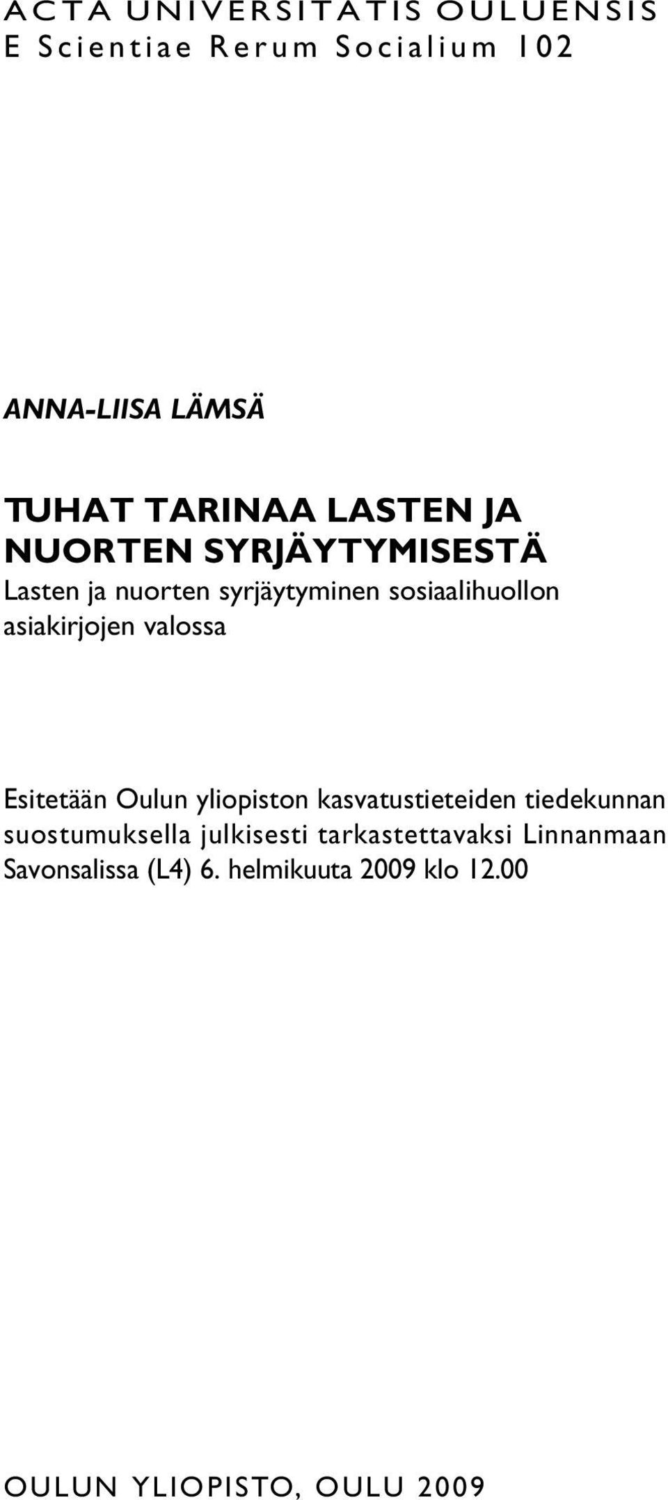 valossa Esitetään Oulun yliopiston kasvatustieteiden tiedekunnan suostumuksella julkisesti