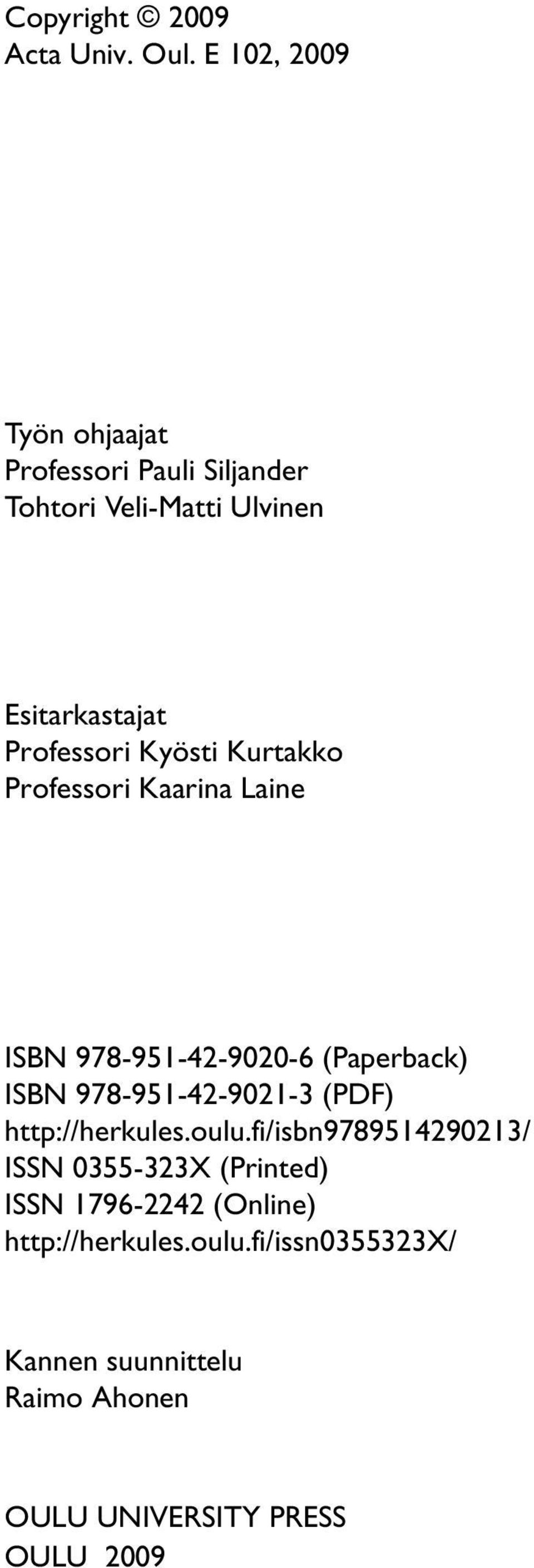 Kyösti Kurtakko Professori Kaarina Laine ISBN 978-951-42-9020-6 (Paperback) ISBN 978-951-42-9021-3 (PDF)