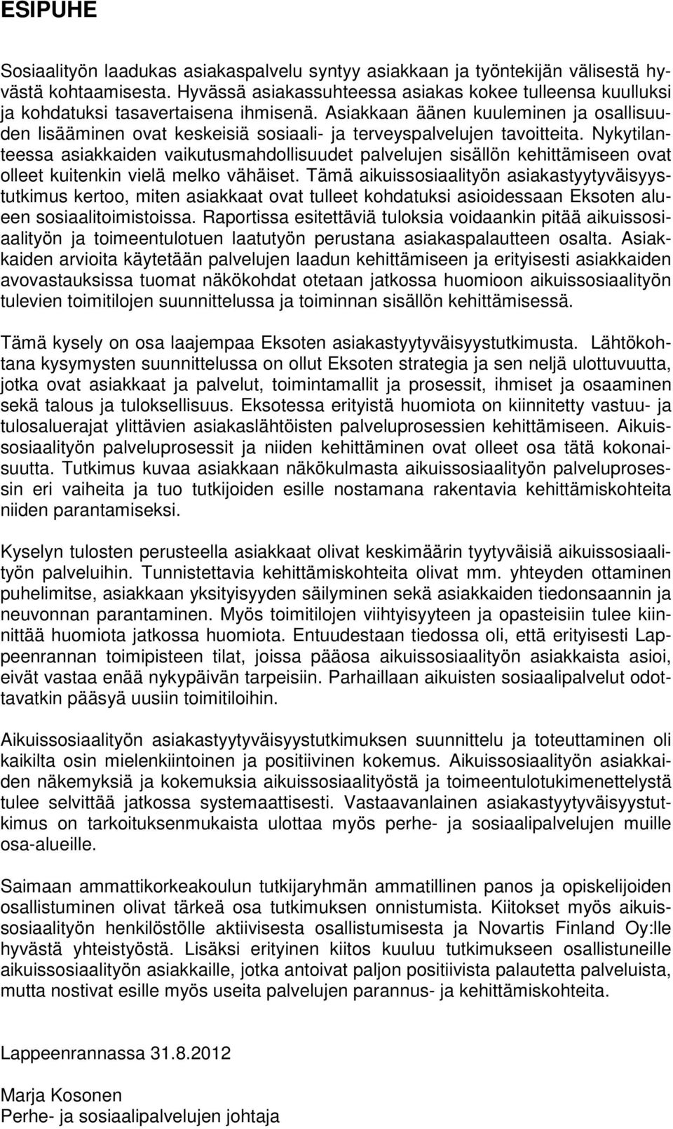 Asiakkaan äänen kuuleminen ja osallisuuden lisääminen ovat keskeisiä sosiaali- ja terveyspalvelujen tavoitteita.