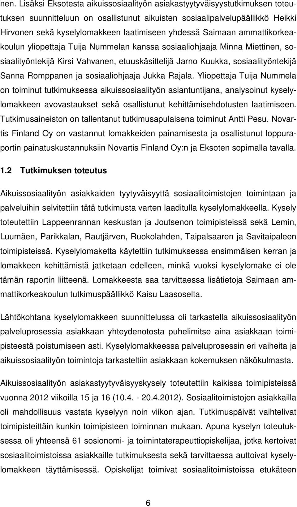 Romppanen ja sosiaaliohjaaja Jukka Rajala.