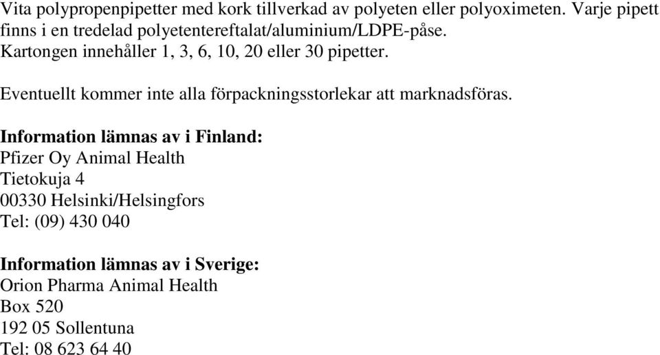 Kartongen innehåller 1, 3, 6, 10, 20 eller 30 pipetter.