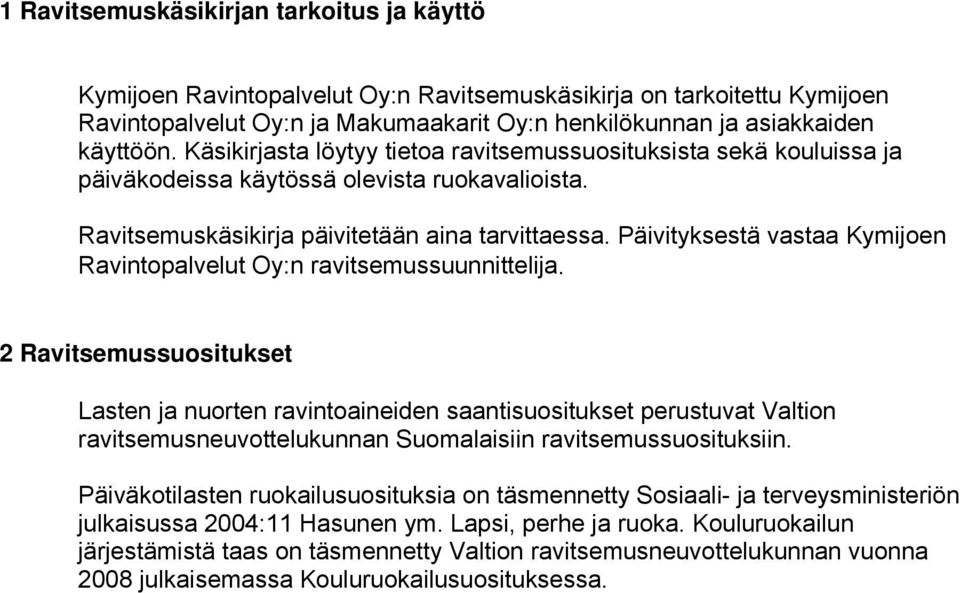 Päivityksestä vastaa Kymijoen Ravintopalvelut Oy:n ravitsemussuunnittelija.