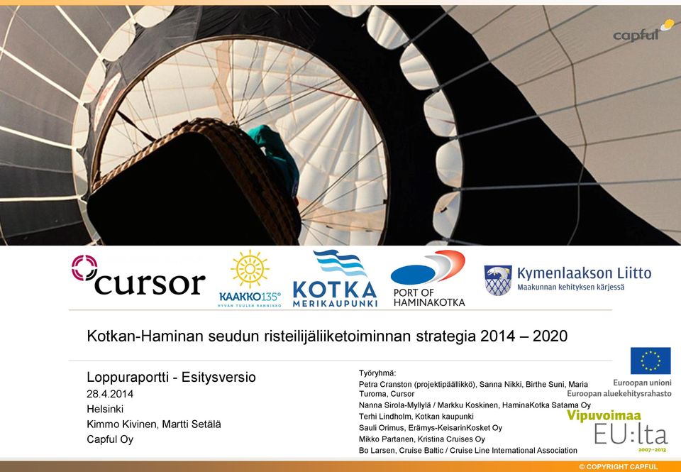 Turoma, Cursor Nanna Sirola-Myllylä / Markku Koskinen, HaminaKotka Satama Oy Terhi Lindholm, Kotkan kaupunki Sauli