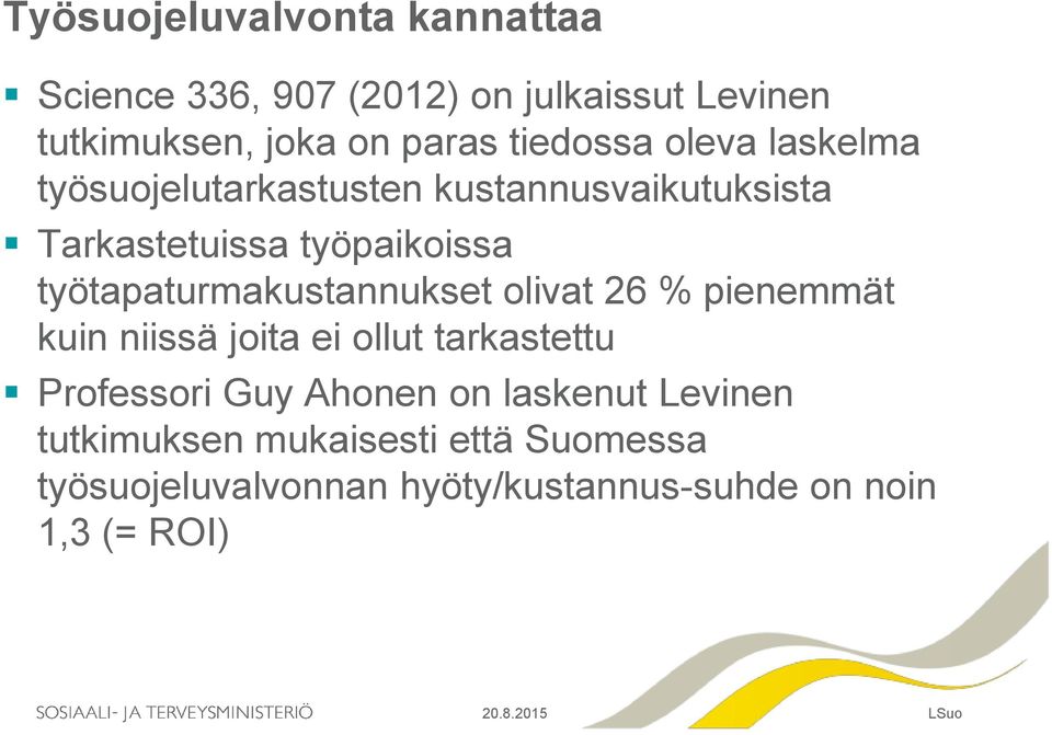 työtapaturmakustannukset olivat 26 % pienemmät kuin niissä joita ei ollut tarkastettu Professori Guy