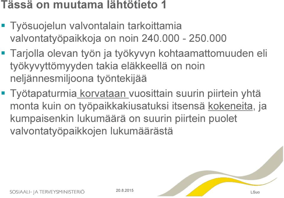 neljännesmiljoona työntekijää Työtapaturmia korvataan vuosittain suurin piirtein yhtä monta kuin on