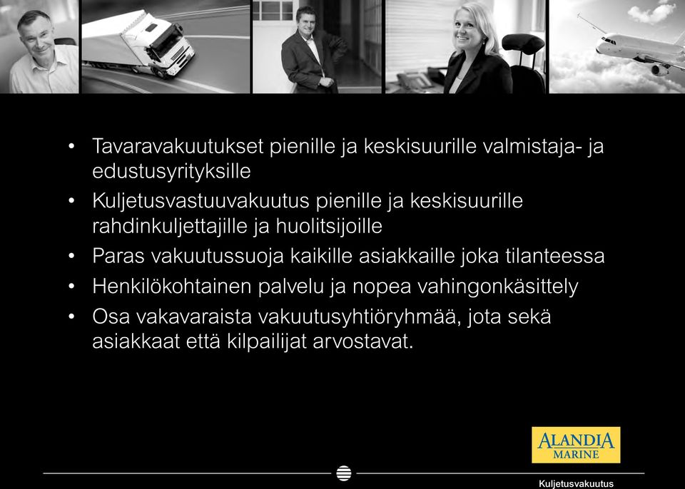 vakuutussuoja kaikille asiakkaille joka tilanteessa Henkilökohtainen palvelu ja nopea