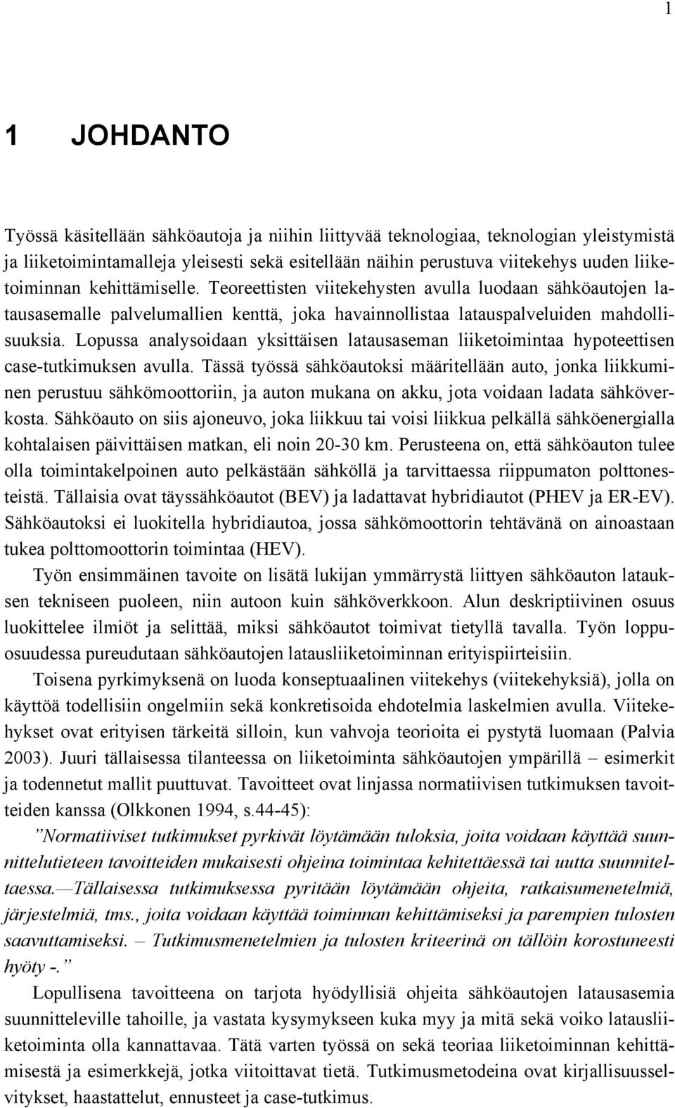 Lopussa analysoidaan yksittäisen latausaseman liiketoimintaa hypoteettisen case-tutkimuksen avulla.