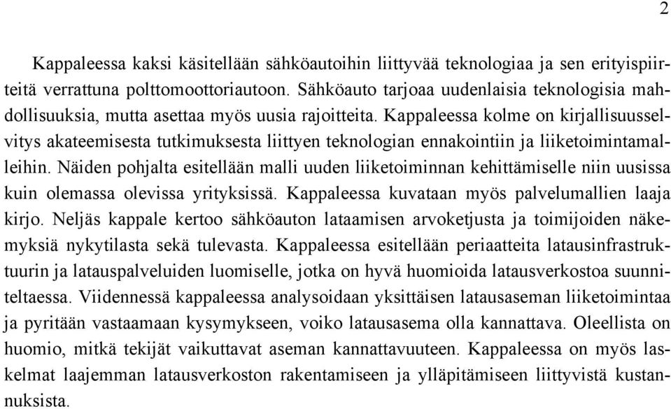 Kappaleessa kolme on kirjallisuusselvitys akateemisesta tutkimuksesta liittyen teknologian ennakointiin ja liiketoimintamalleihin.