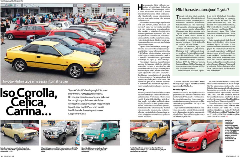 Toyota Plus -lehti vieraili heidän heinäkuisessa tapahtumassa Lappeenrannassa. Harrasteautoilu elää ja voi hyvin autoilun nykypäiväisestä kalleudesta huolimatta.