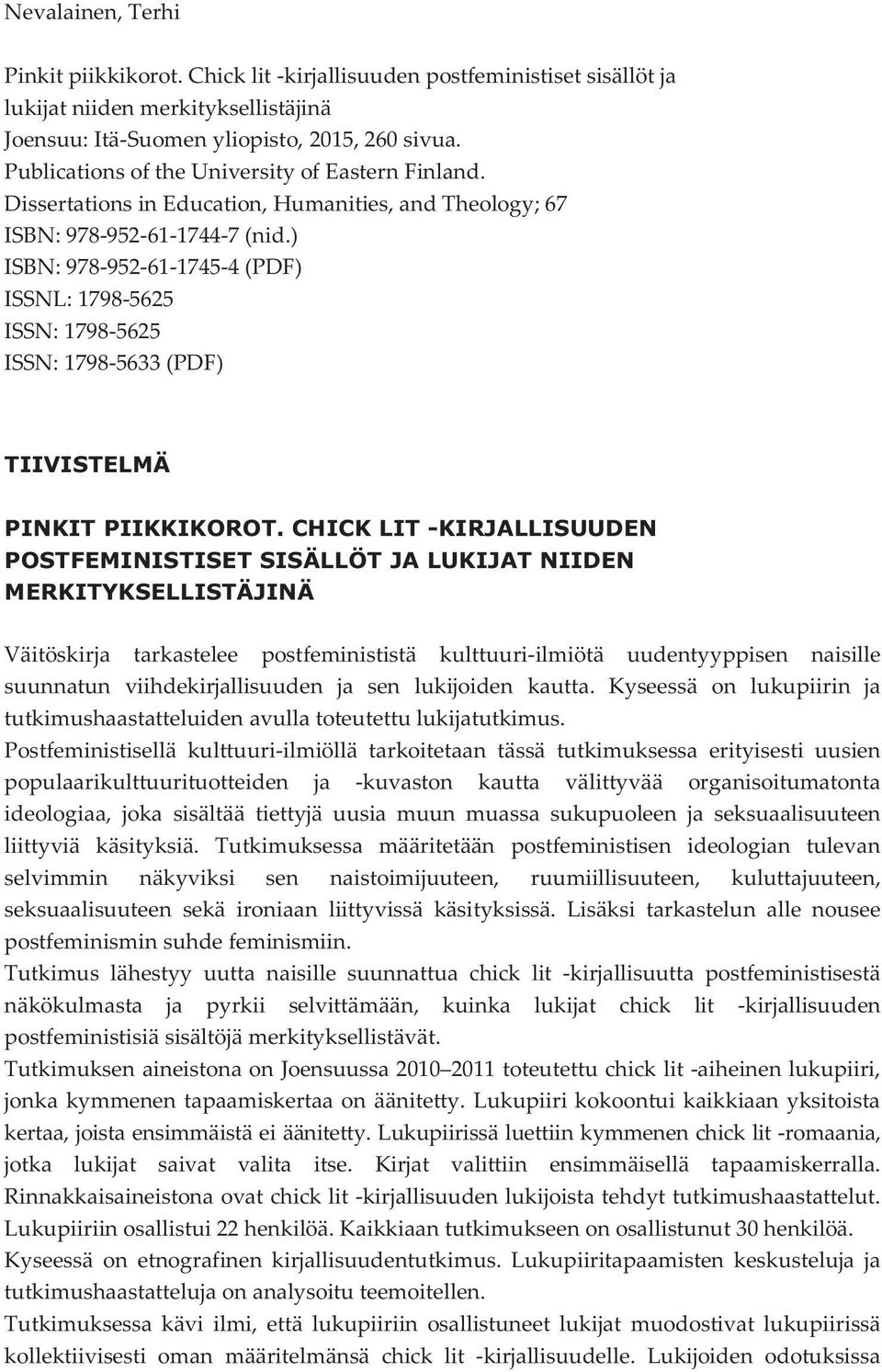 ) ISBN: 978-952-61-1745-4 (PDF) ISSNL: 1798-5625 ISSN: 1798-5625 ISSN: 1798-5633 (PDF) TIIVISTELMÄ PINKIT PIIKKIKOROT.